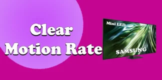 Ce este Clear Motion Rate în televizoarele Samsung